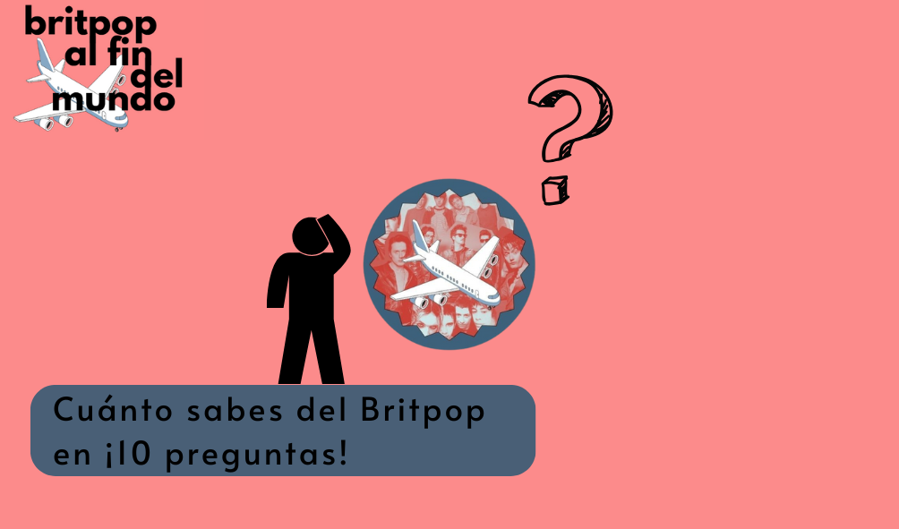 QUIZ: Britpop en 10 preguntas